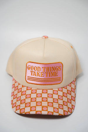 Good Things Take Time Trucker Hat