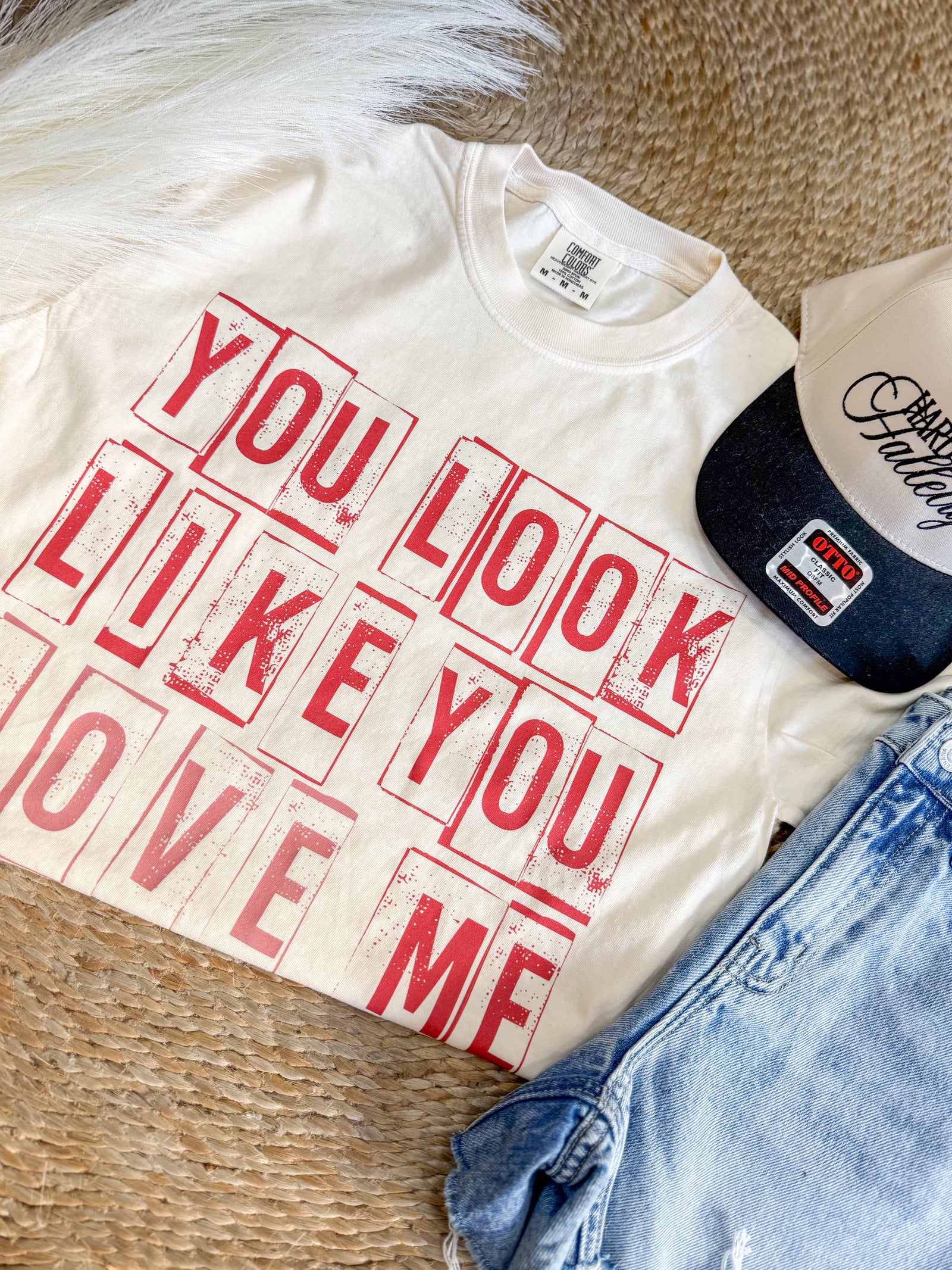 You Look Like You Love Me Comfort Colors Tee